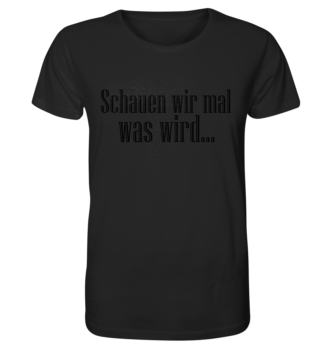 Schauen wir mal was wird - Organic Basic Shirt