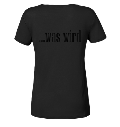 Schauen wir mal was wird - Ladies Organic Basic Shirt
