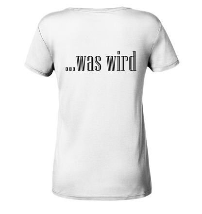Schauen wir mal was wird - Ladies Organic Basic Shirt