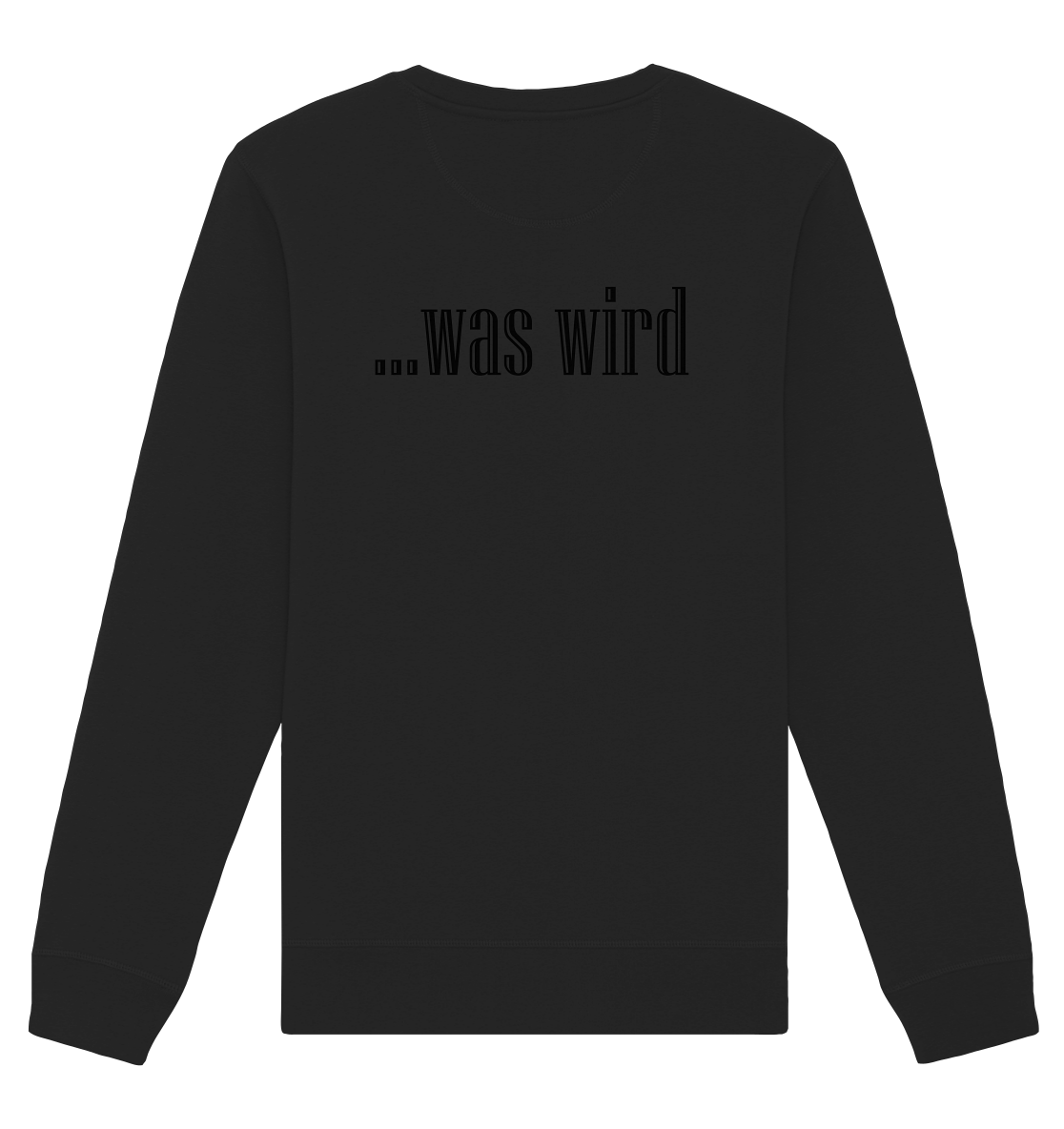 Schauen wir mal was wird - Organic Basic Sweatshirt