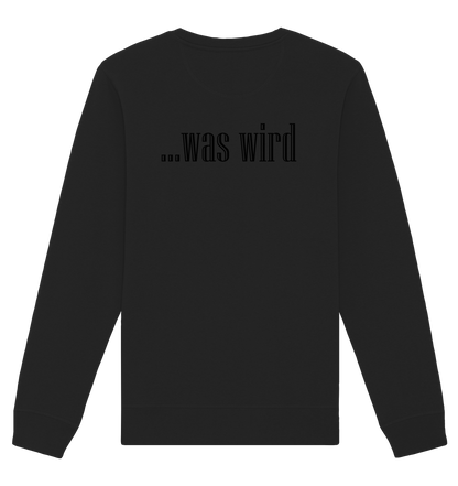 Schauen wir mal was wird - Organic Basic Sweatshirt