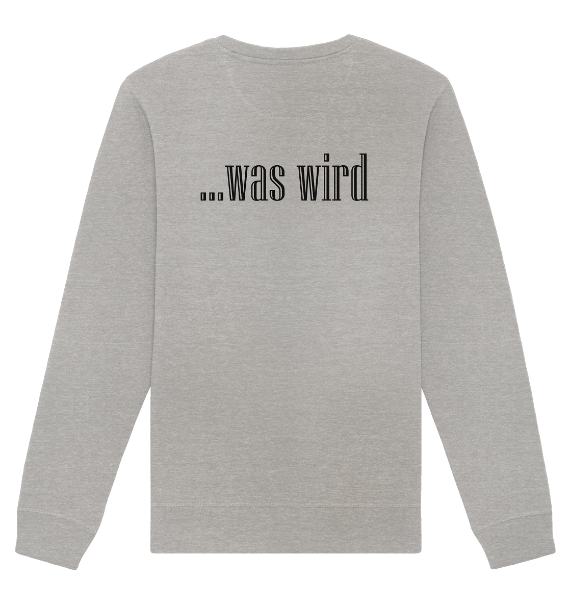 Schauen wir mal was wird - Organic Basic Sweatshirt